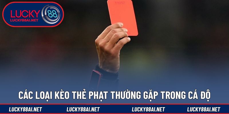 Các dạng dự đoán liên quan đến kèo thẻ phạt bóng đá