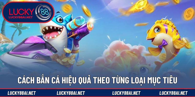 Chiến thuật nhắm bắn theo từng nhóm mục tiêu cụ thể