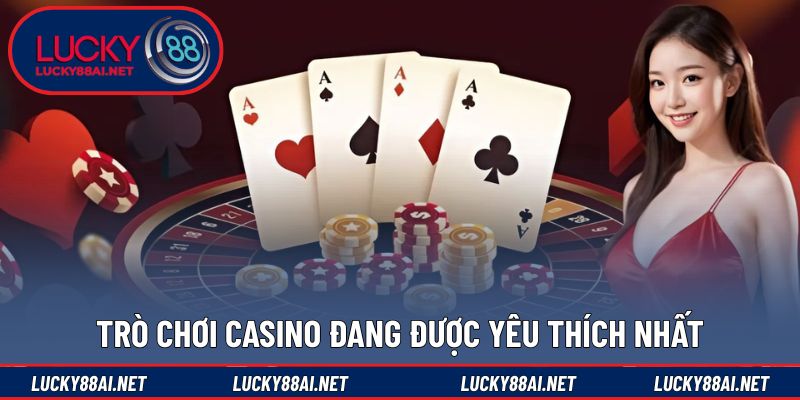 Danh sách trò chơi nổi bật tại sảnh casino LUCKY88