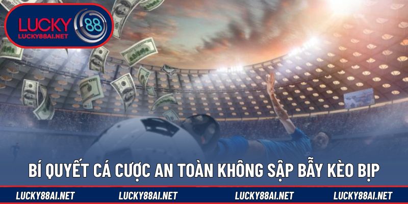 Giải pháp giúp hạn chế rủi ro từ kèo bịp trong bóng đá