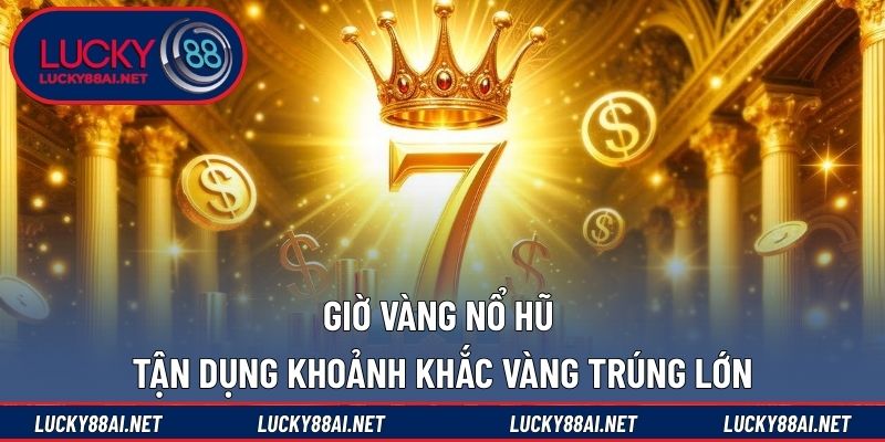 Giờ vàng nổ hũ