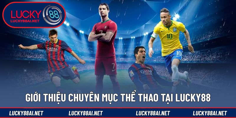 Giới thiệu tổng quan về thể thao LUCKY88 hấp dẫn