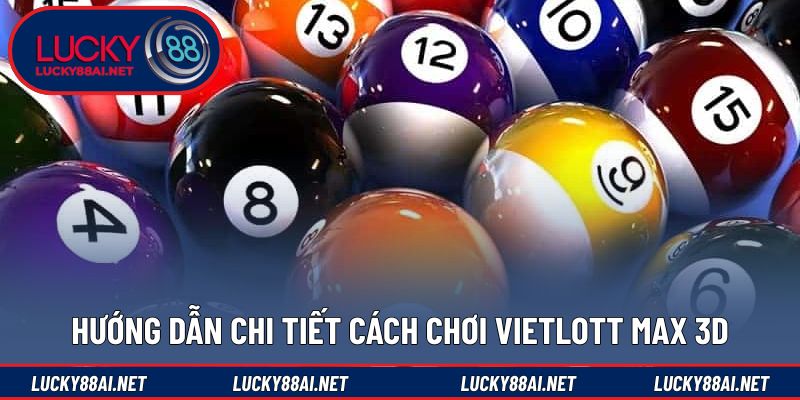 Hướng dẫn tham gia Vietlott theo quy định cụ thể