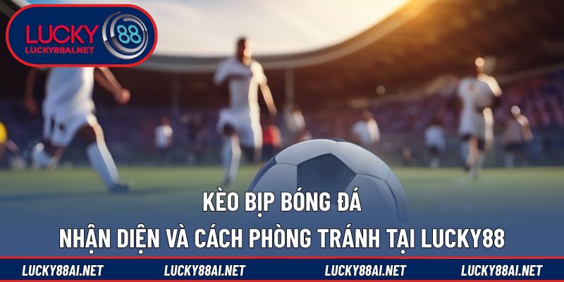 Kèo bịp bóng đá