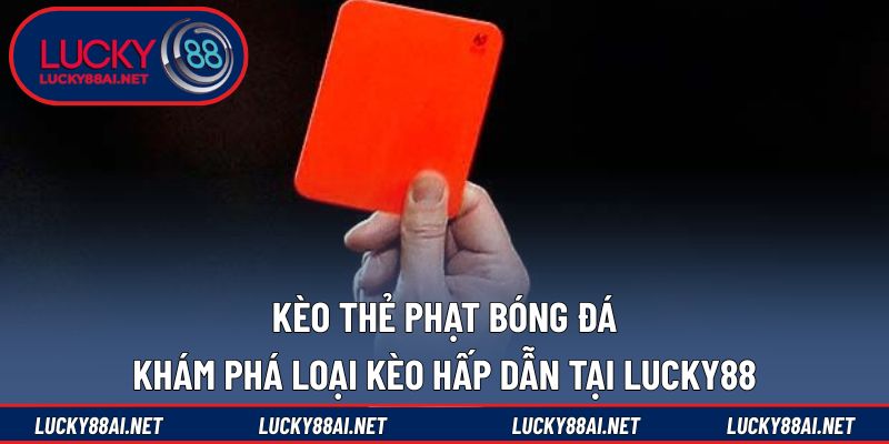 Kèo thẻ phạt bóng đá