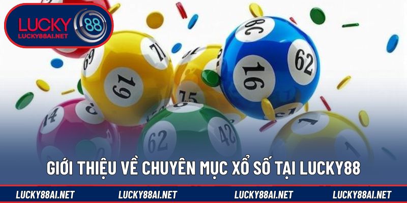 Khái quát tổng quan chuyên mục xổ số trực tuyến