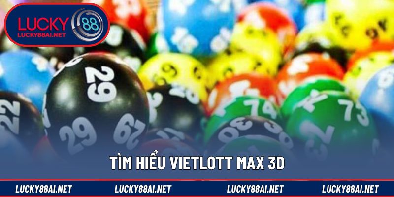 Khái quát về hình thức dự thưởng Vietlott Max 3D