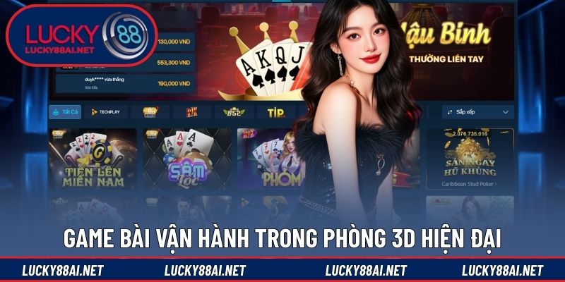 Game bài vận hành trong phòng 3D hiện đại
